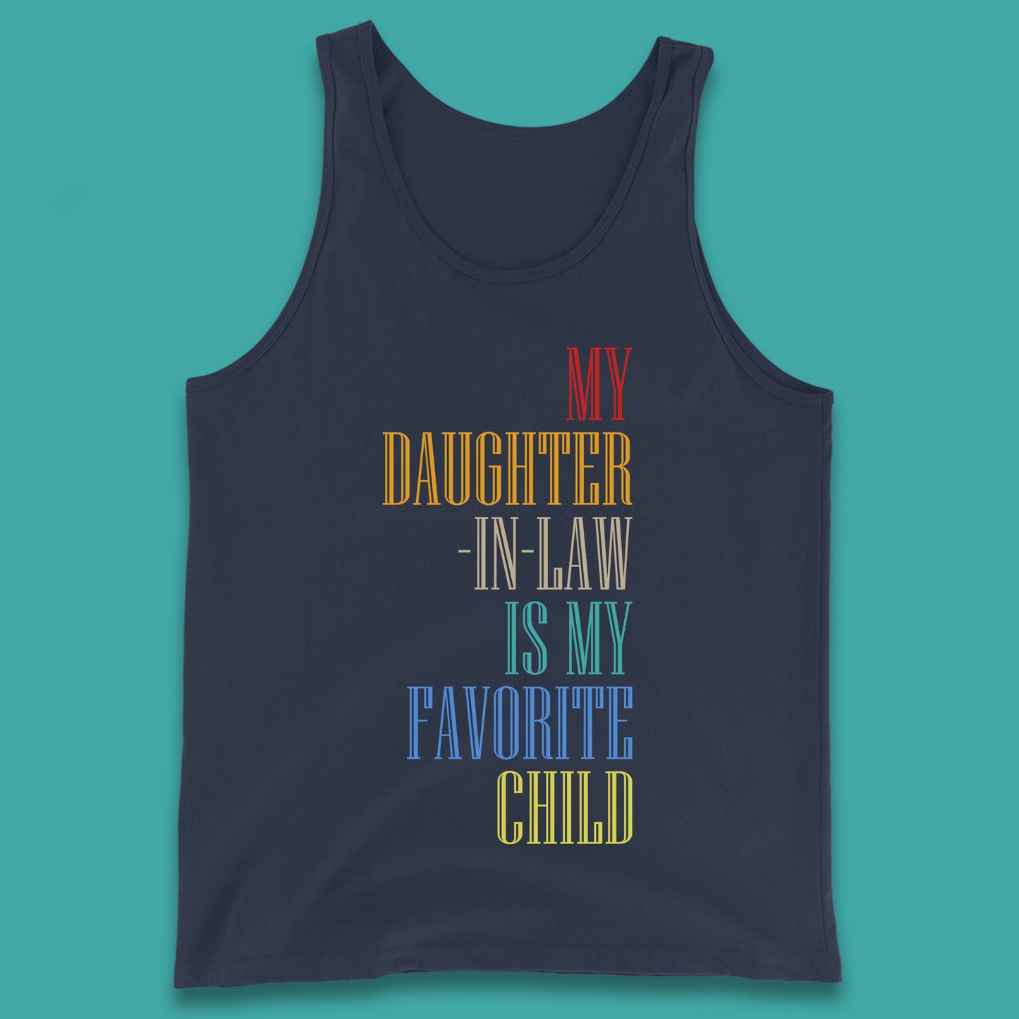 My Daughter In Law Is My Favorite Child Funny In Laws Family Humor Tank Top