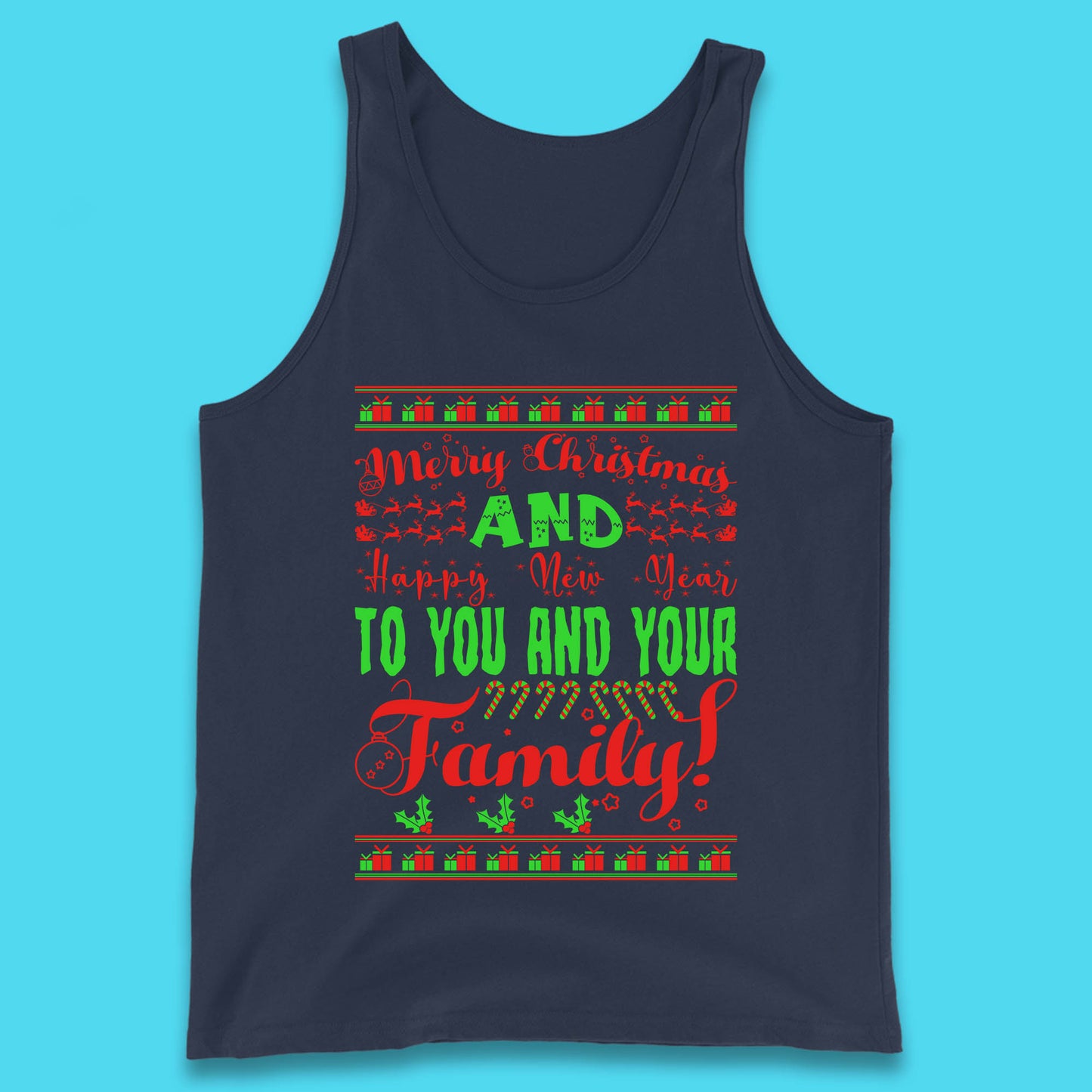 Merry Christmas And Happy New Year To You And Your Family Xmas Festive Celebration Tank Top