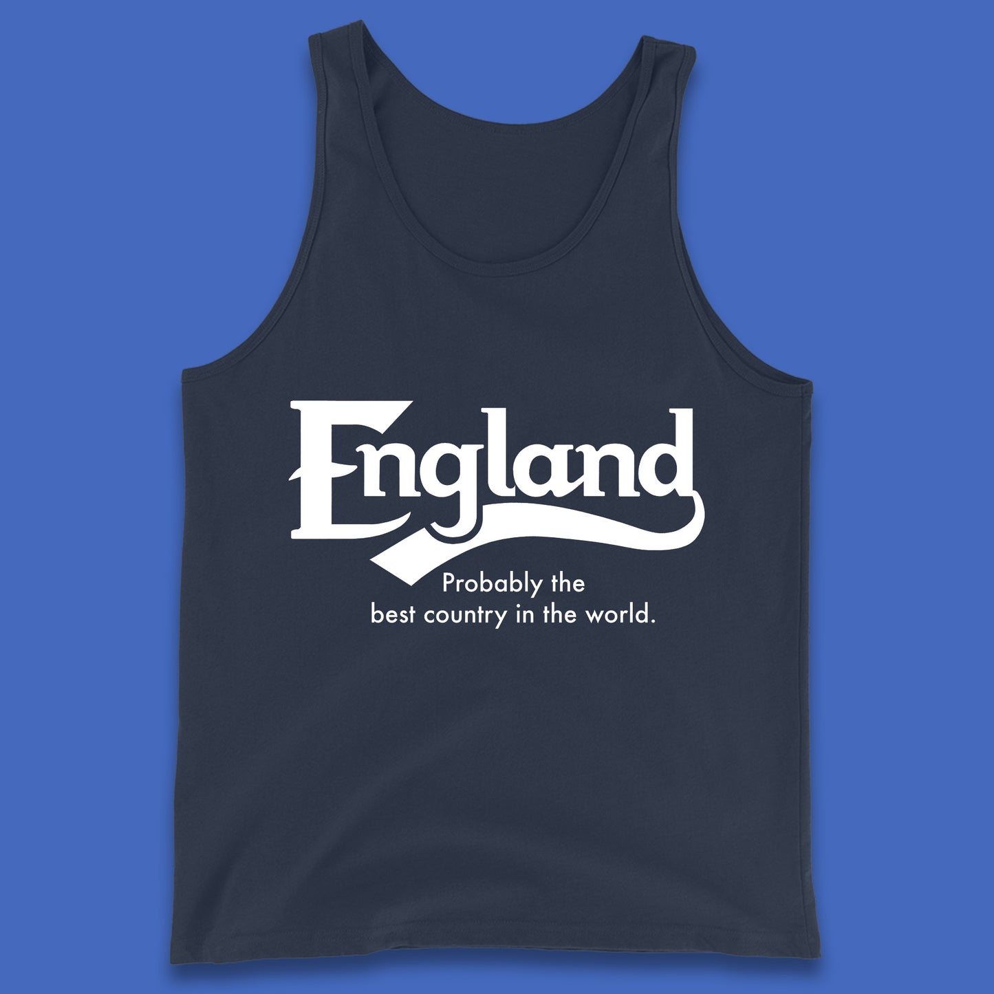 England Probably The Best Country In The World England Part Of The United Kingdom Uk Constituent Country Tank Top