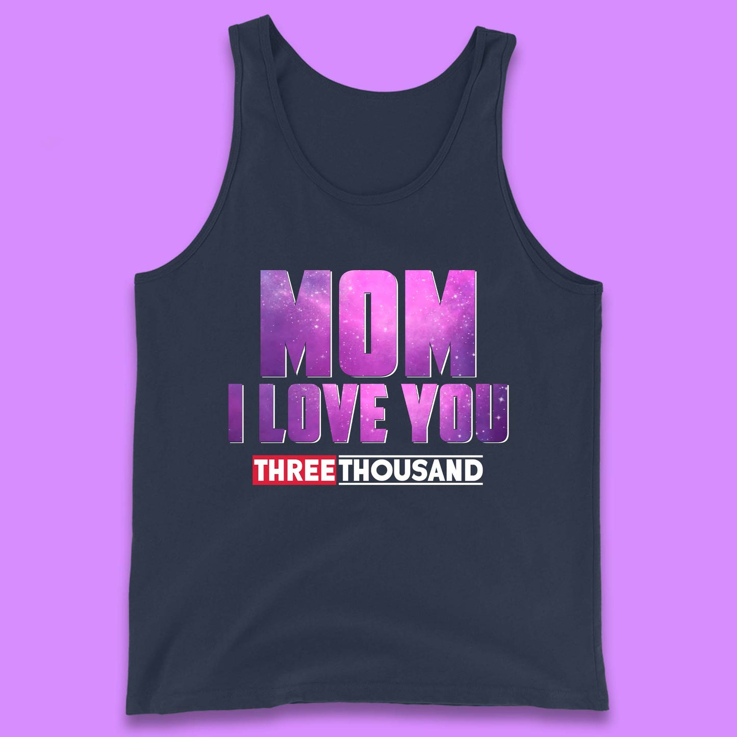 Mom I Love You Three Thousand Tank Top