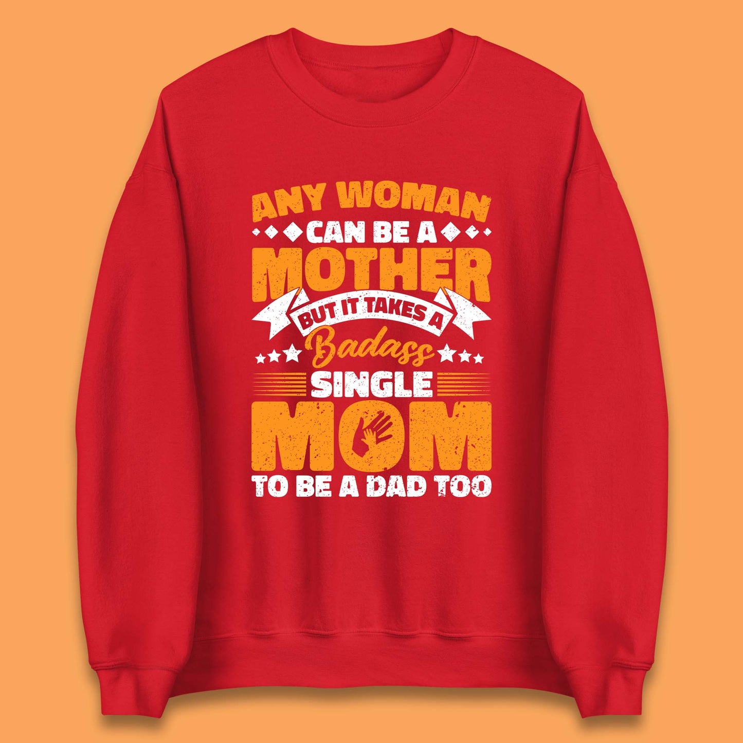 Badass Single Mom Unisex Sweatshirt