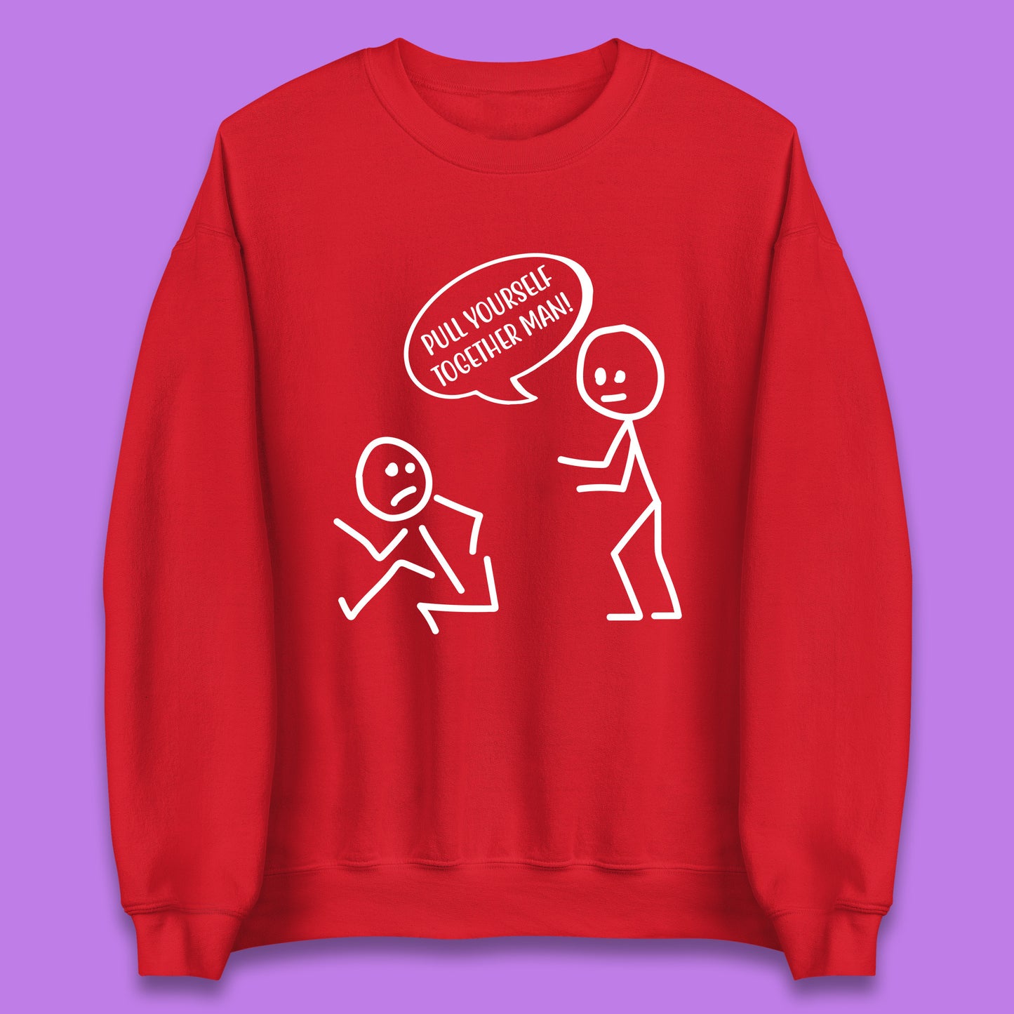 Pull Yourself Together Man! Novelty Sarcastic Funny Stick Figure Unisex Sweatshirt