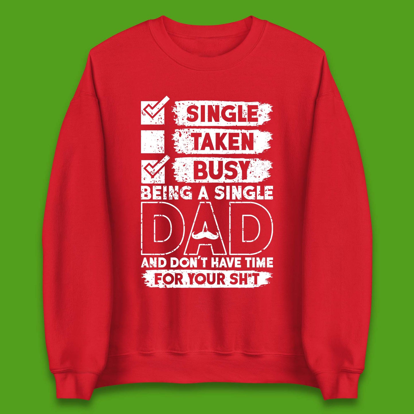 Being A Single Dad Unisex Sweatshirt