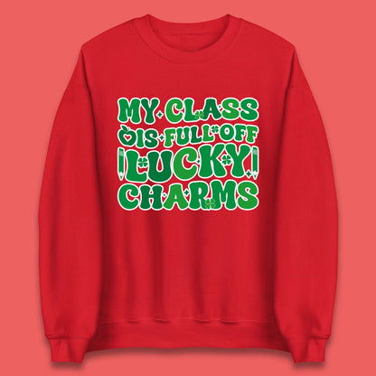 My Class Is Full Of Lucky Charms Unisex Sweatshirt