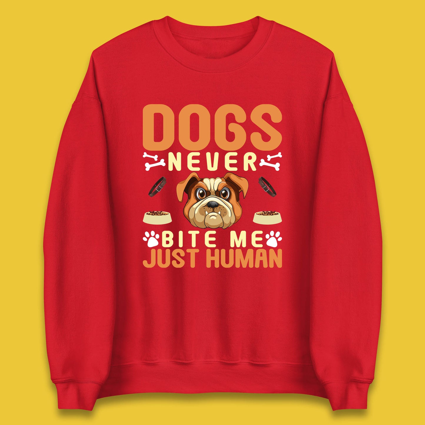 Dogs Never Bite Me Just Human Dog Owner Saying Dog Lovers Unisex Sweatshirt