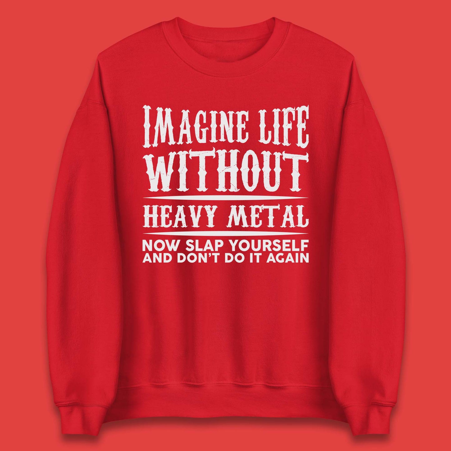 Life Without Heavy Metal Unisex Sweatshirt