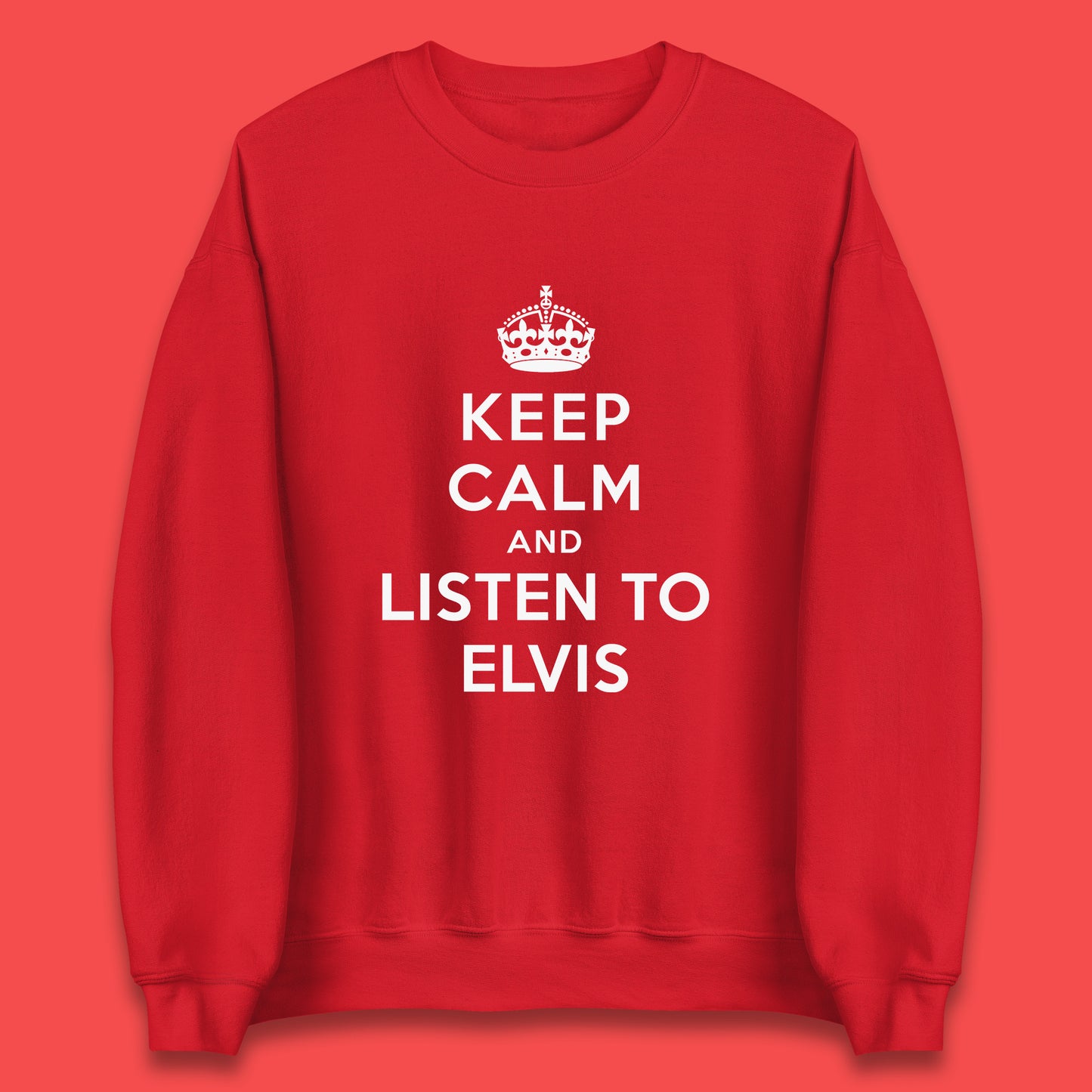 Keep Calm And Listen To Elvis American Singer Elvis Presley King Of Rock Unisex Sweatshirt