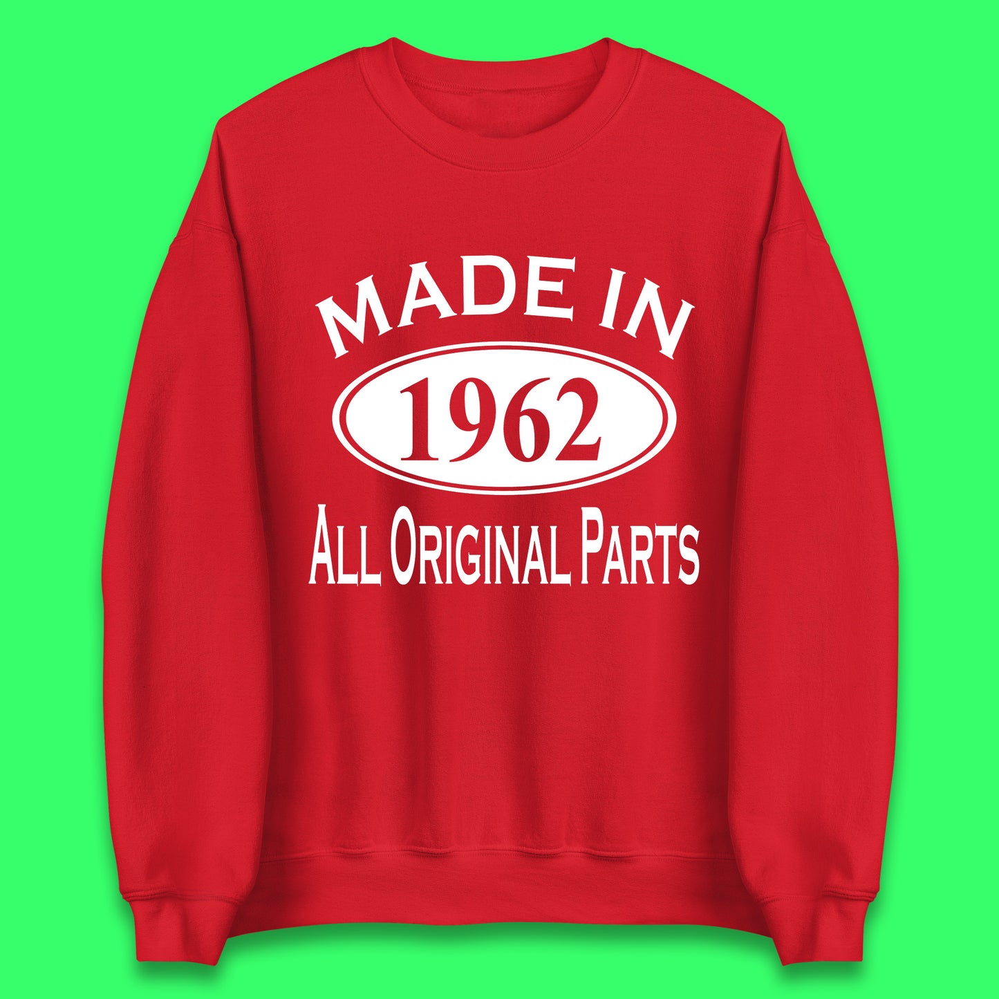 Made In 1962 All Original Parts Vintage Retro 61st Birthday Funny 61 Years Old Birthday Gift Unisex Sweatshirt