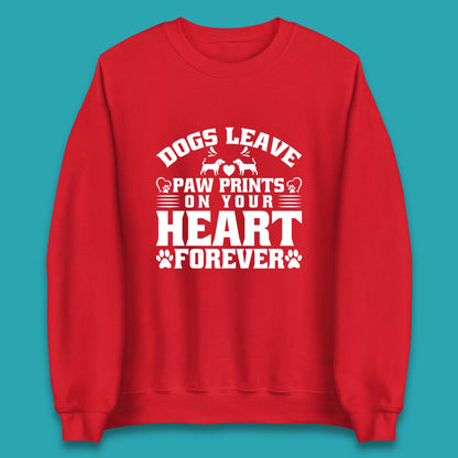 Dogs Leave Paw Print On Your Heart Forever Dog Paw Lovers Unisex Sweatshirt