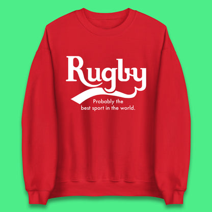 Rugby Probably The Best Sport In The World Rugby Player Rugby Lovers Gift Unisex Sweatshirt