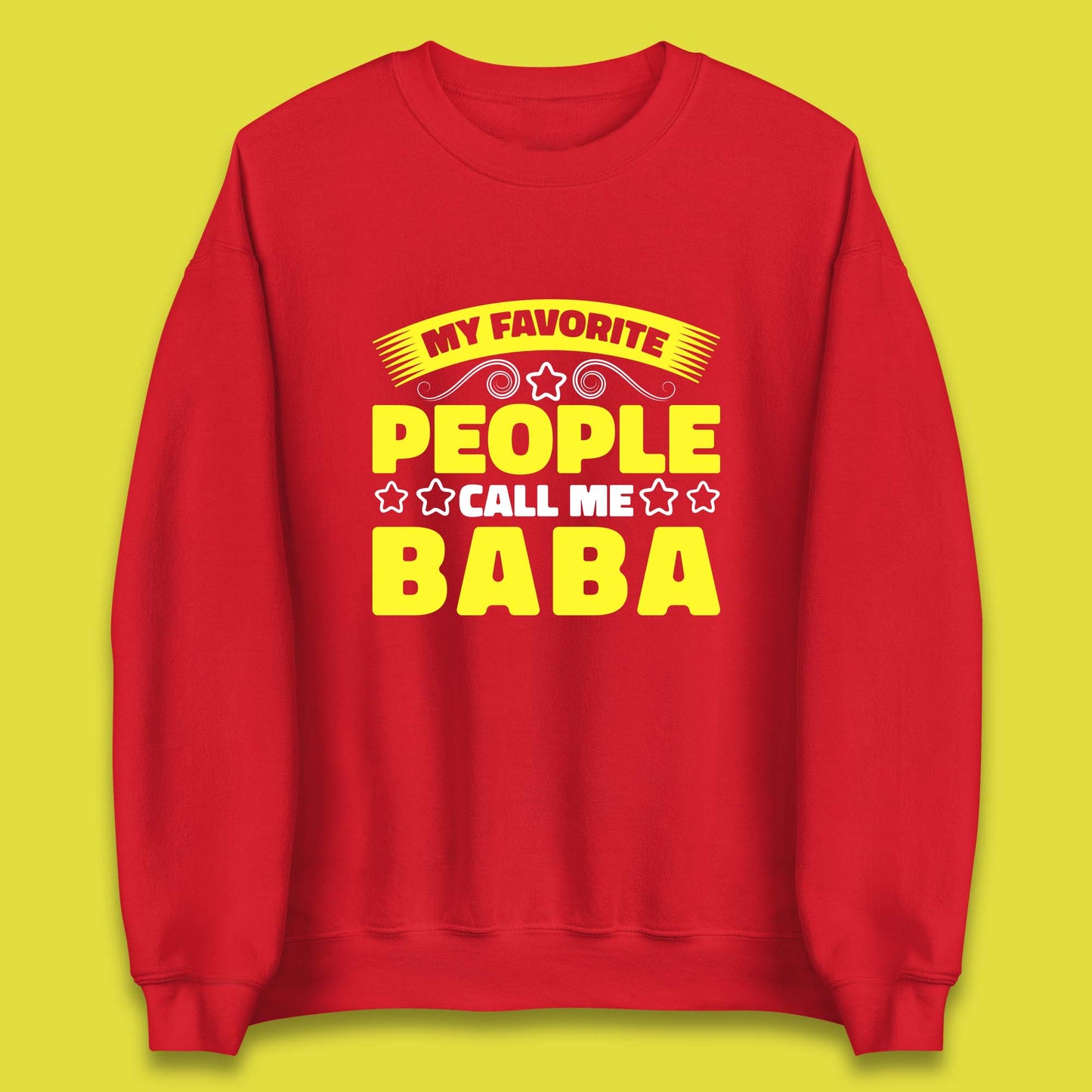 My Favorite People Call Me Baba Fathers Day Baba Lover Gift Unisex Sweatshirt