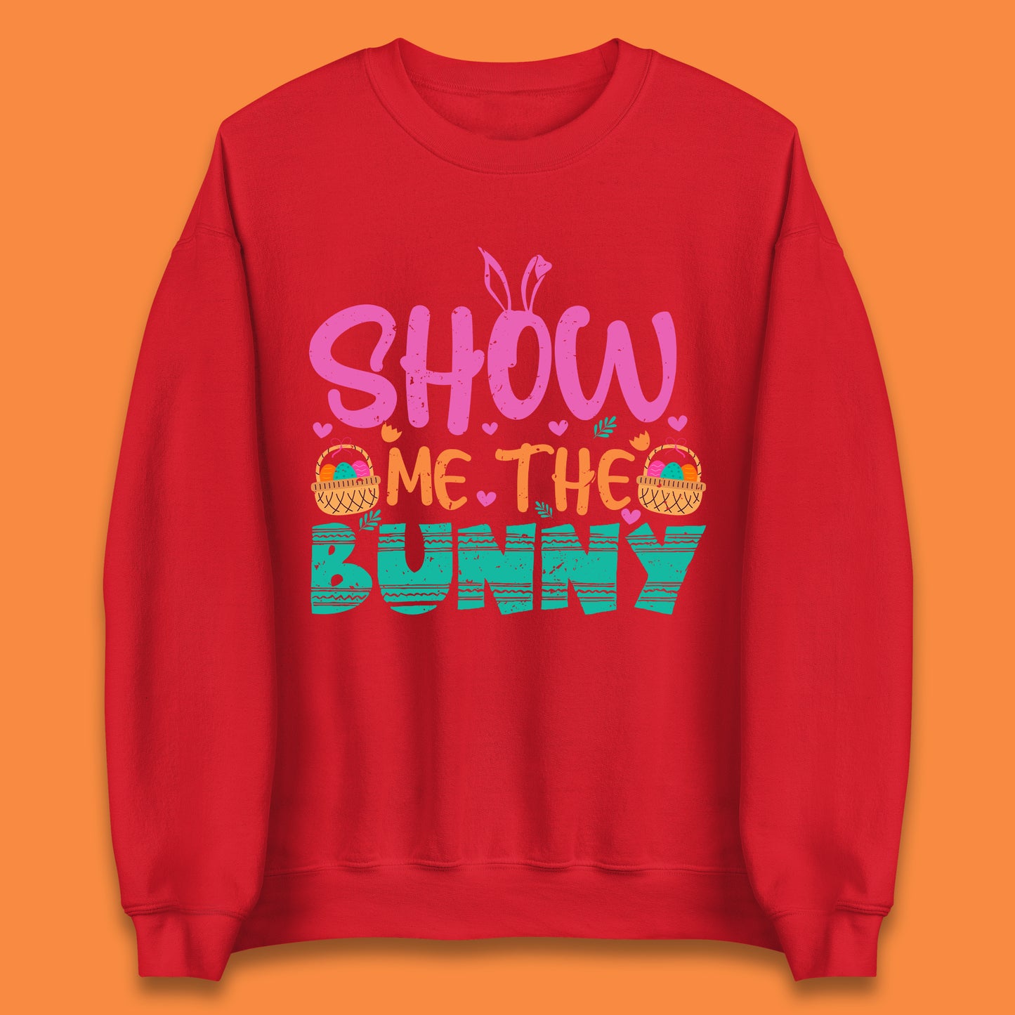 Show Me The Bunny Unisex Sweatshirt