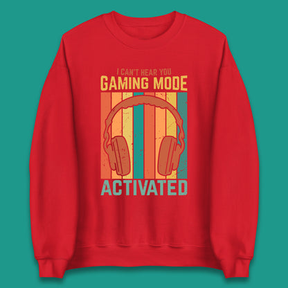 I Can't Hear You Gaming Mode Activated Funny Gaming Video Game Gamer Game Headset Unisex Sweatshirt