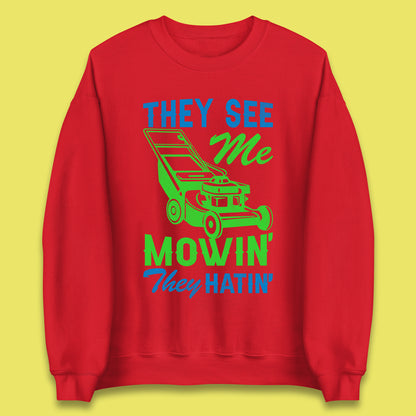 They See Me Mowin They Hatin Unisex Sweatshirt