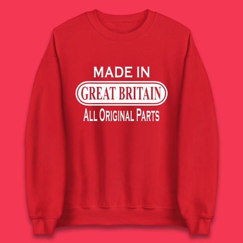 Made In Great Britain All Original Parts Vintage Retro Birthday British Born United Kingdom Country In Europe Unisex Sweatshirt