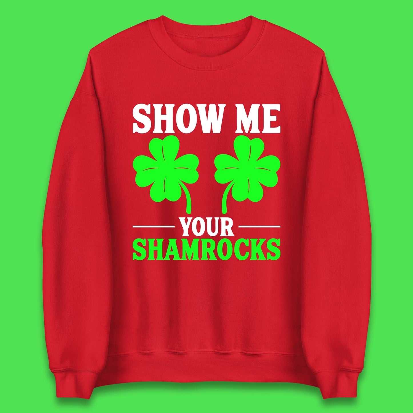 Show Me Your Shamrocks Unisex Sweatshirt