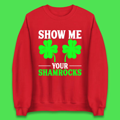 Show Me Your Shamrocks Unisex Sweatshirt