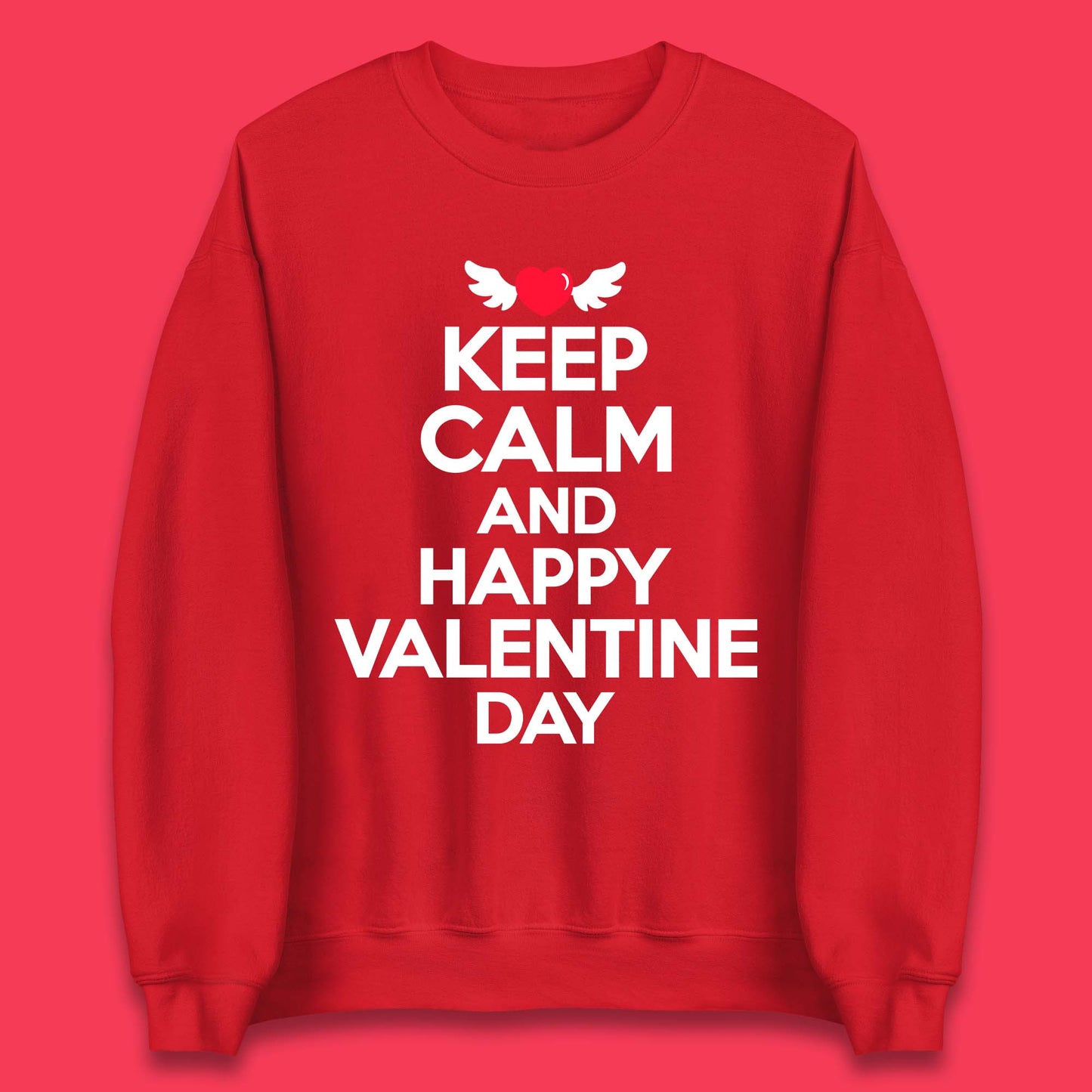 Keep Calm And Happy Valentine Day Unisex Sweatshirt