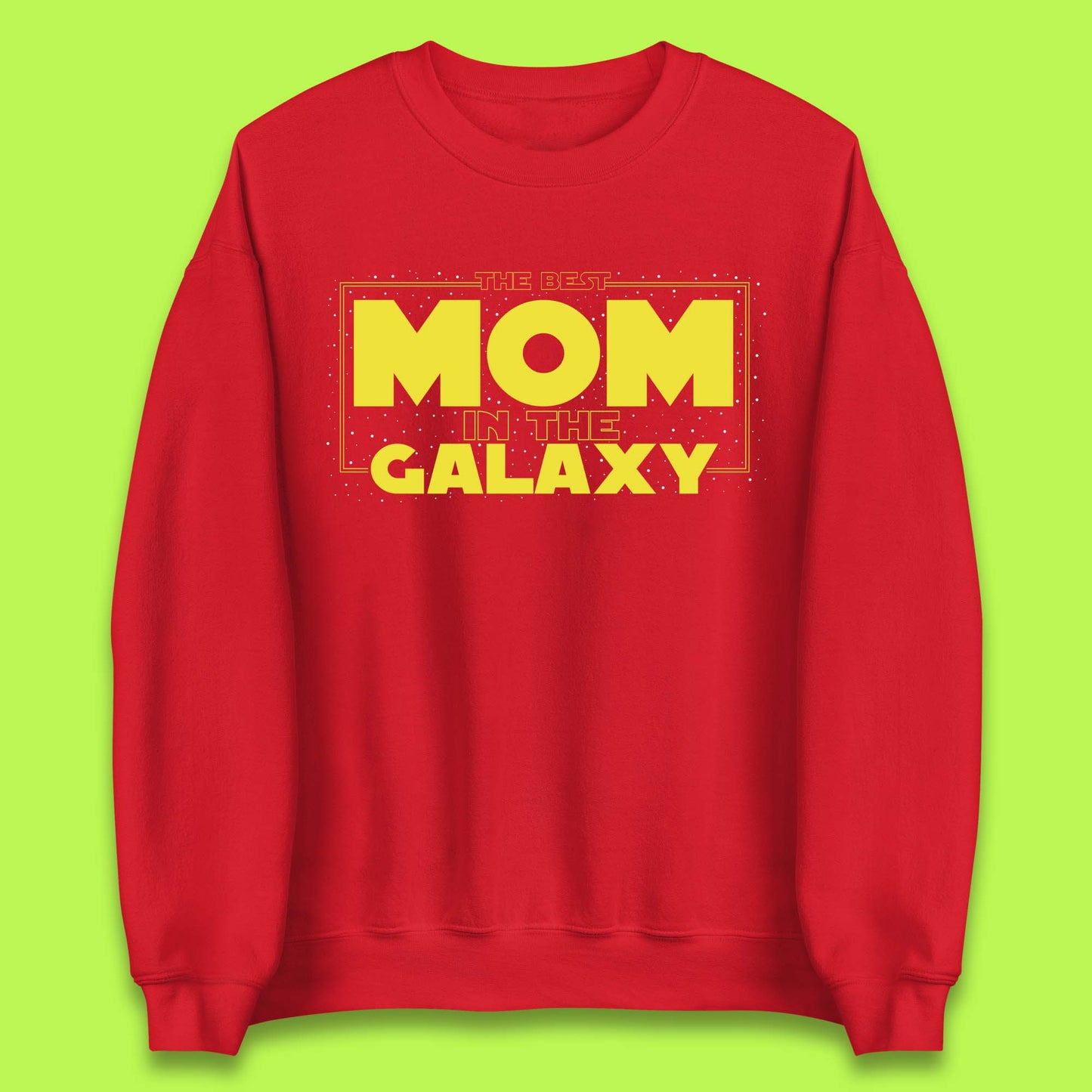 The Best Mom in the Galaxy Unisex Sweatshirt