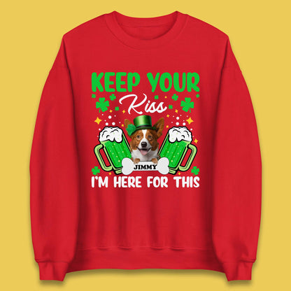 Personalised Keep Your Kiss I'm Here For This Unisex Sweatshirt