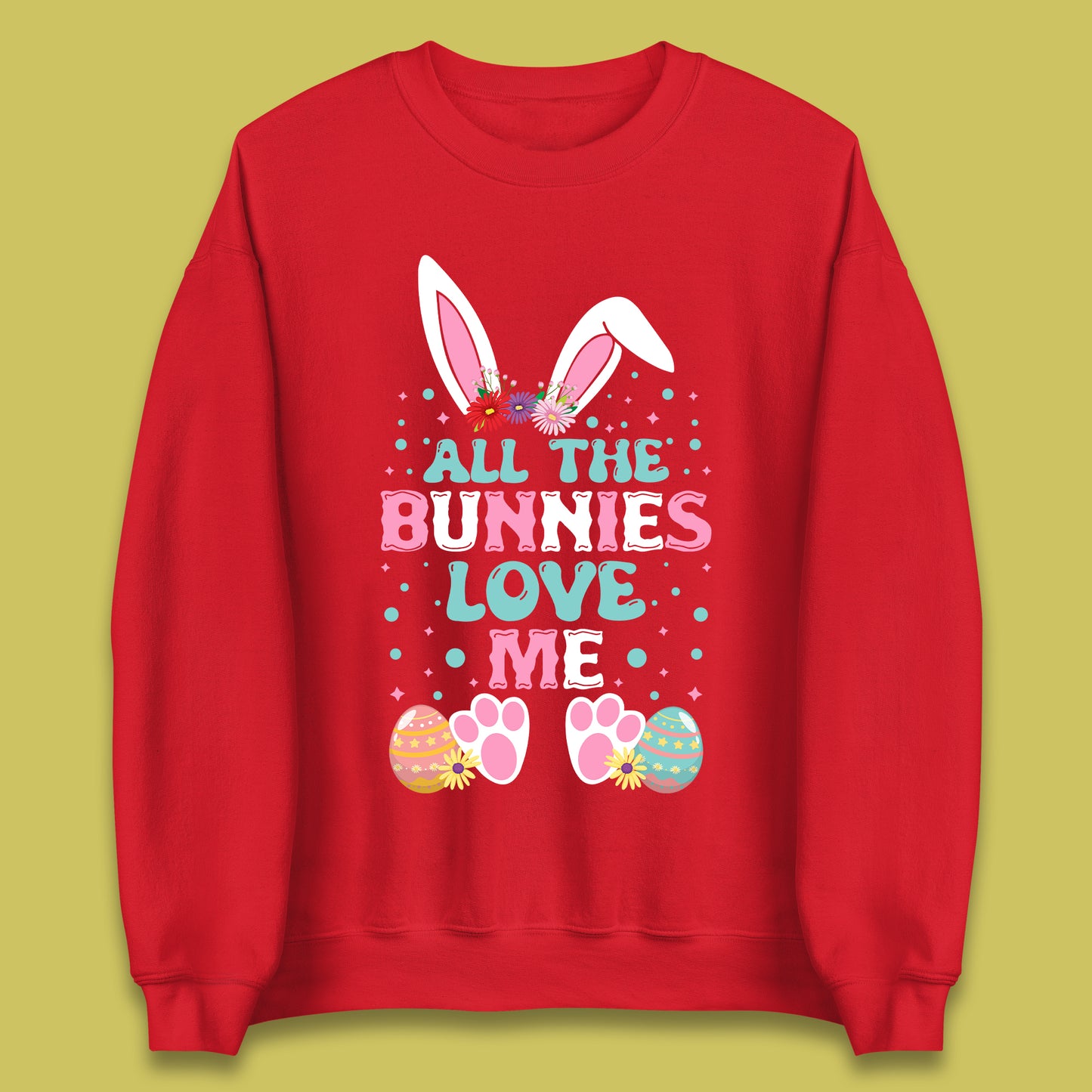 All The Bunnies Love Me Unisex Sweatshirt