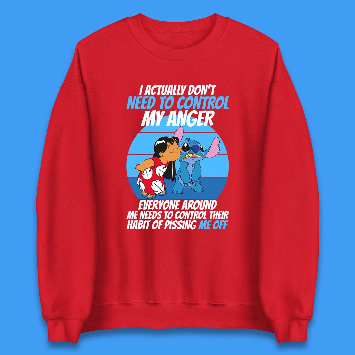 I Actually Need To Control My Anger Everyone Around My Need To Control Their Habit Of Pissing Me Off Lilo Kissing Stitch Unisex Sweatshirt