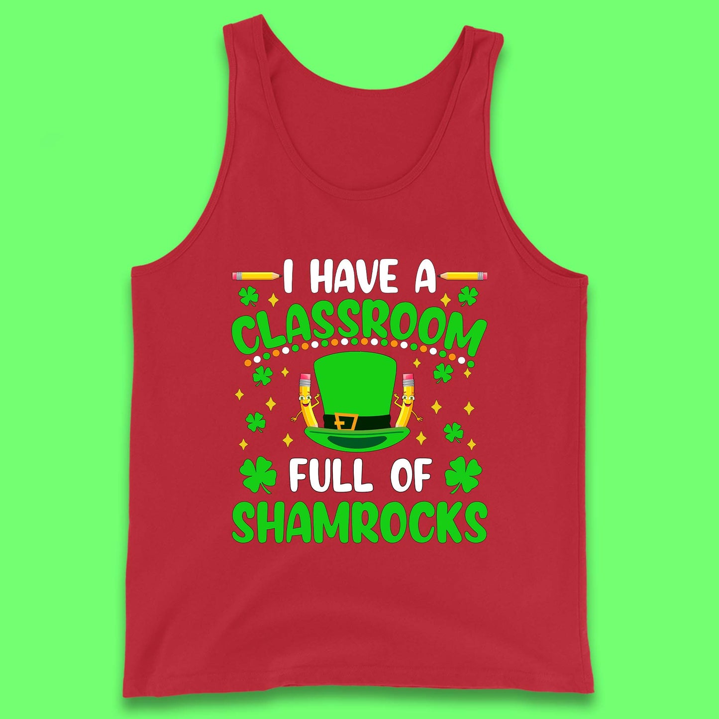 I Have A Classroom Full Of Shamrocks Tank Top