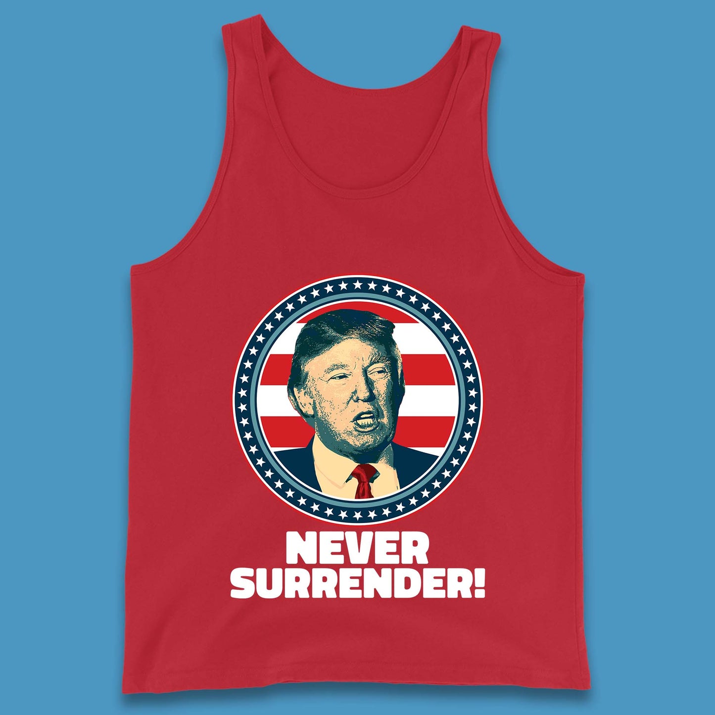 Never Surrender Donald Trump 2024 Take America Back Trump Not Guilty Campaign Political Tank Top