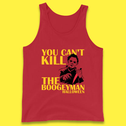 You Can't Kill The Boogeyman Halloween Horror Movie Spooky Psycho Killer Michael Myers Tank Top