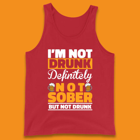 I'm Not Drunk Definitely Not Sober But Not Drunk Funny Saying Sarcastic Drinking Humor Drunk Novelty Tank Top