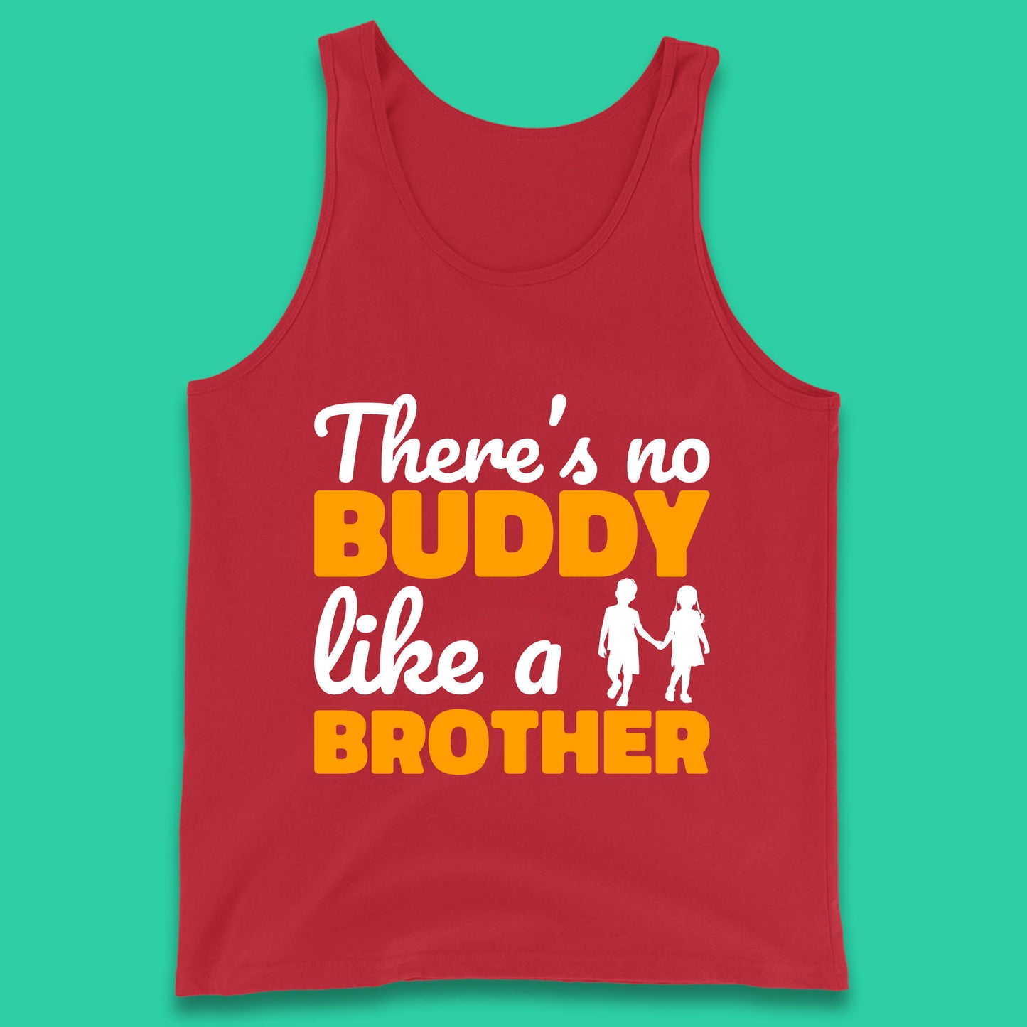 There's No Buddy Like A Brother Funny Siblings Novelty Best Buddy Brother Quote Tank Top