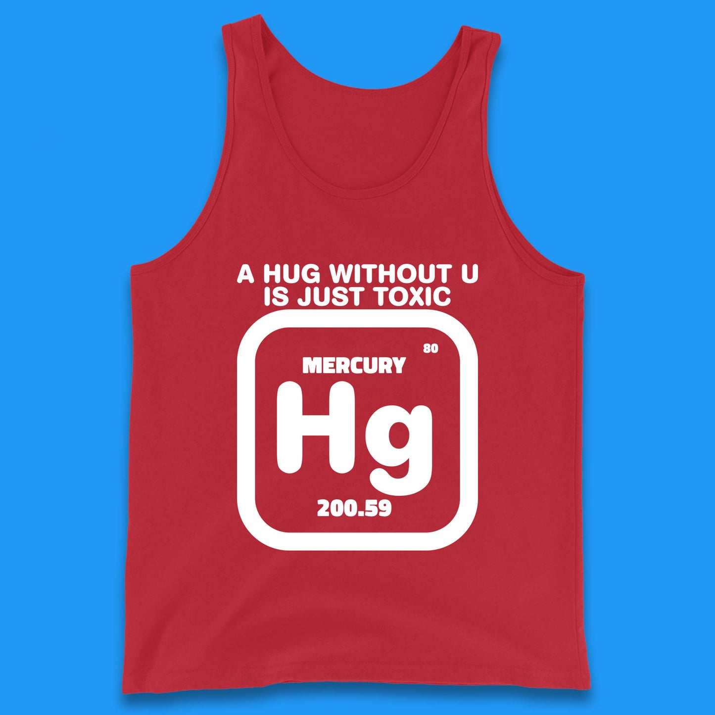 A Hug Without U Is Just Toxic Tank T Shirt