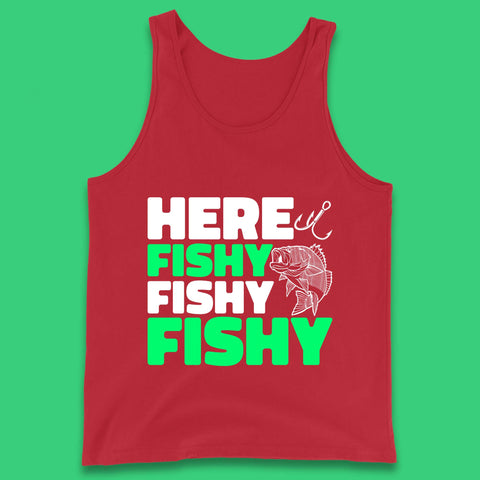 Here Fishy Fishy Fishy  Funny Fishing Fish Lover Fisherman Fishing Quote Tank Top