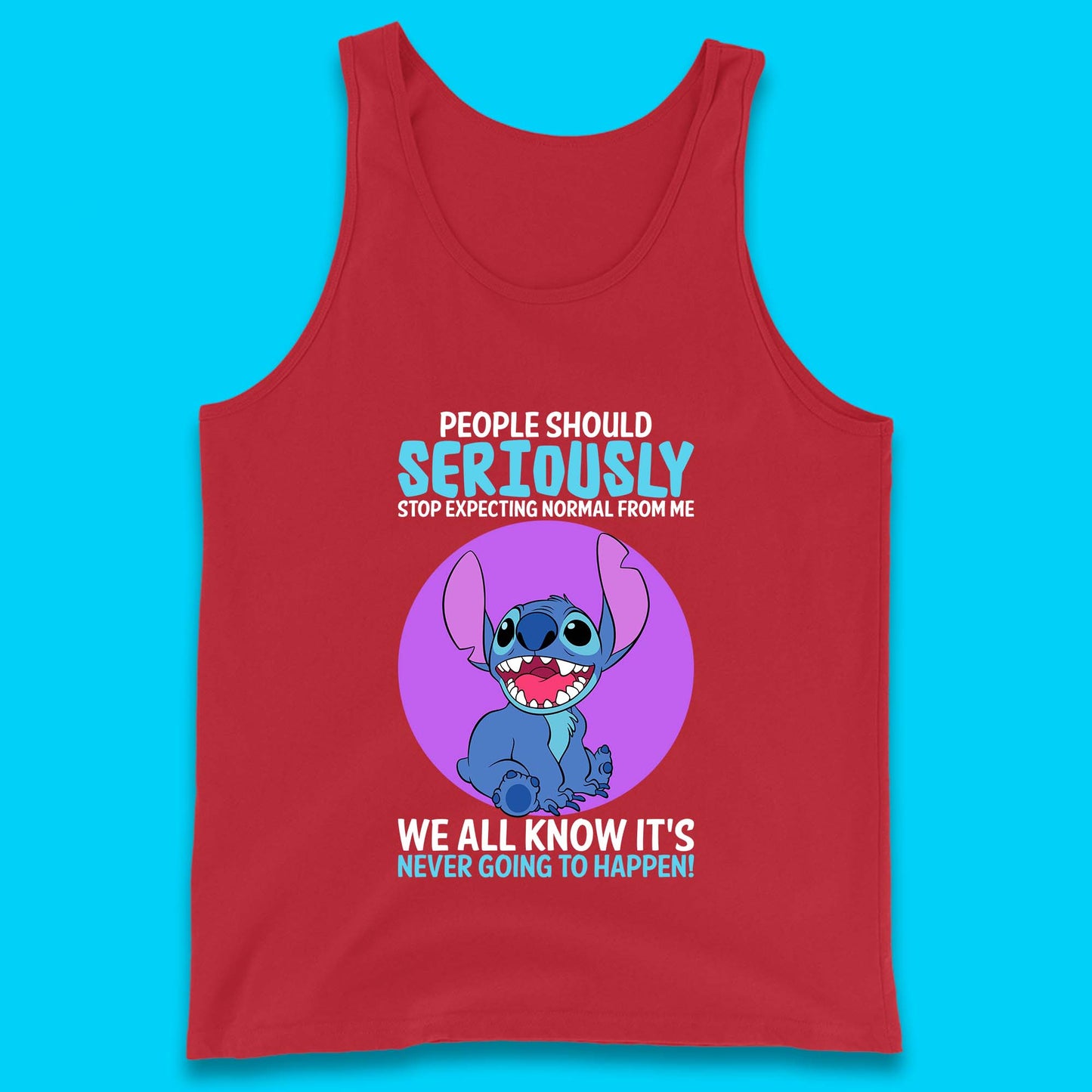 Disney Stitch People Should Seriously Stop Expecting Normal From Me We All Know It's Never Going To Happen Sarcastic Joke Tank Top