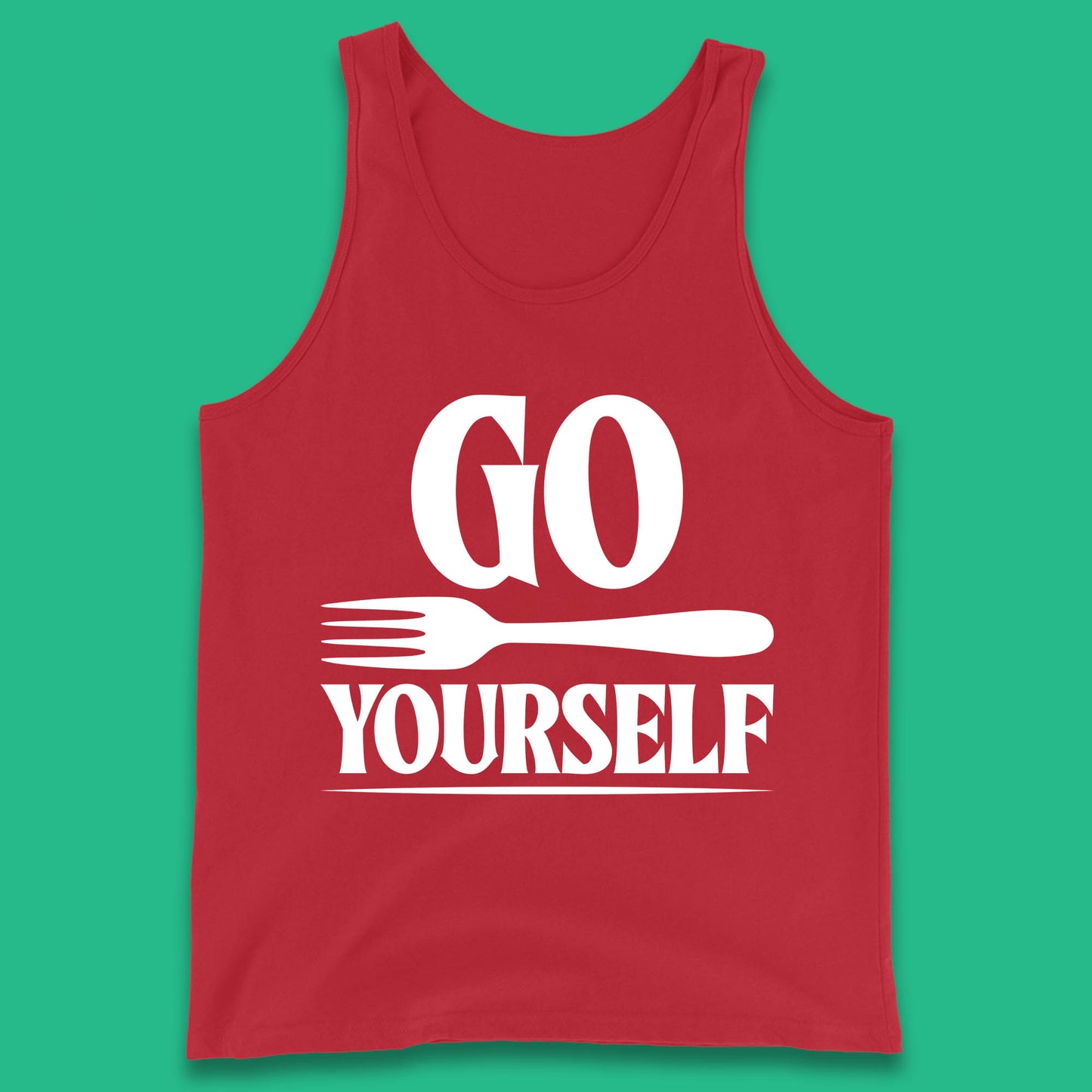 Go Fork Yourself Go Fuck Yourself Funny Sarcastic Offensive Fork Joke Tank Top