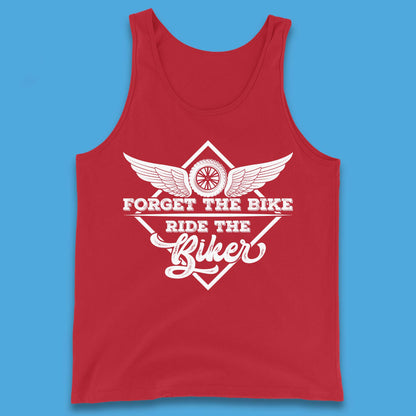 Forget The Bike Ride The Bikers Tank Top