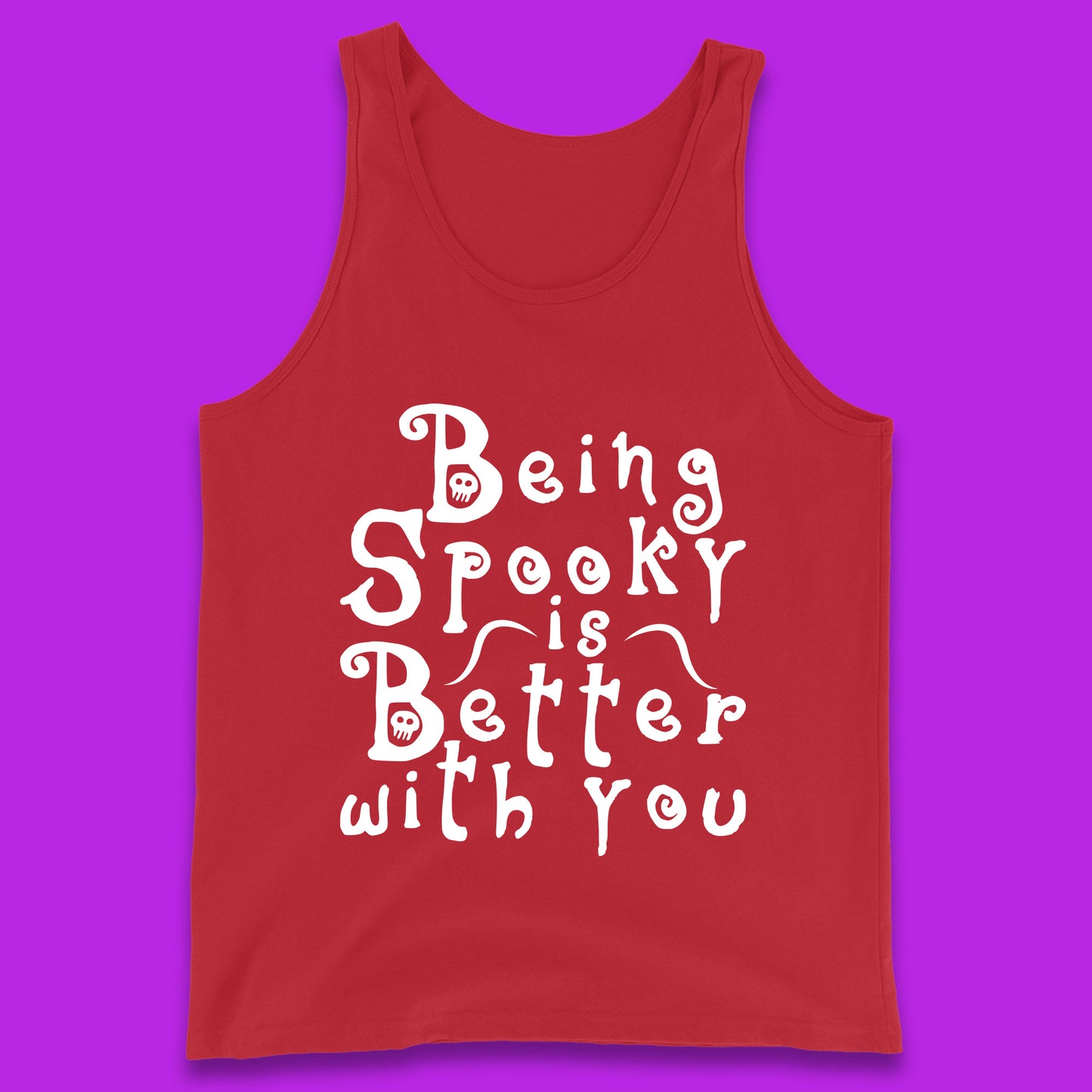 Being Spooky Is Better With You Halloween Saying Horror Spooky Season Tank Top