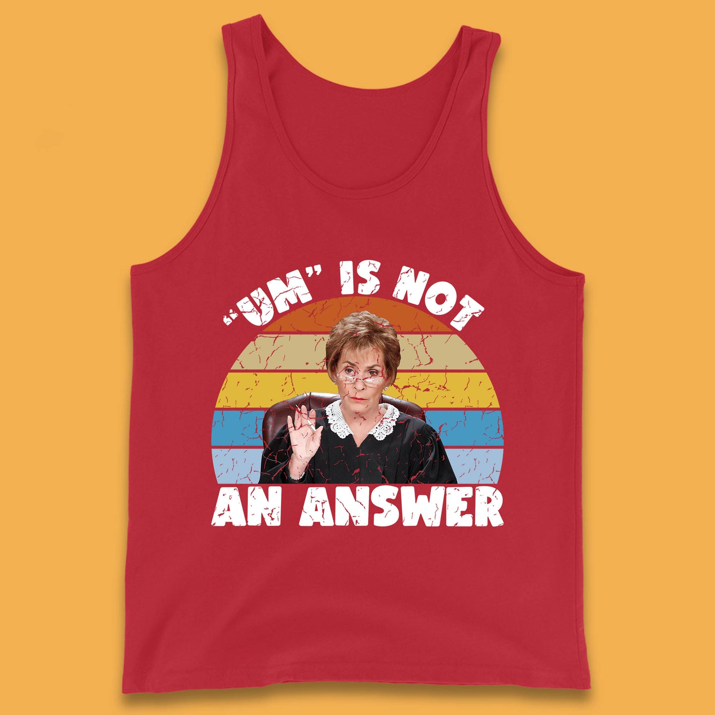 Um Is Not An Answer Judy Sheindlin Judge Judy Tv Series Judgement Judy Lovers Tank Top