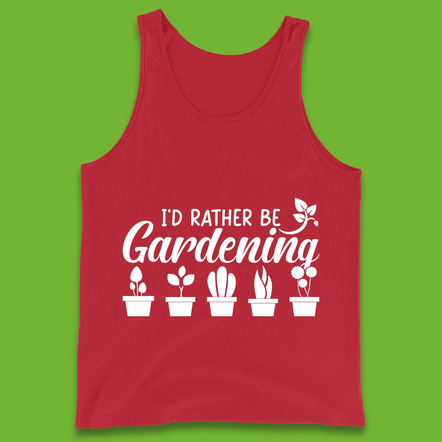 I'd Rather Be Gardening Funny Gardener Plant Lover Gardening Hobby Tank Top