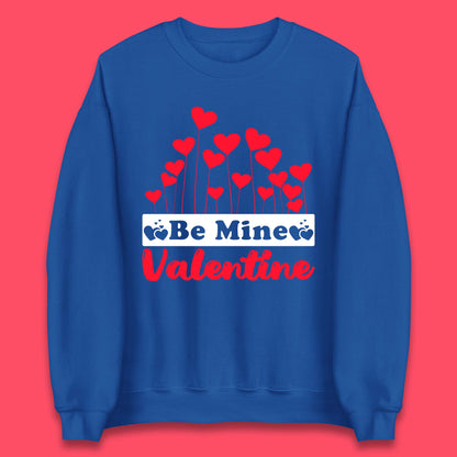 Be Mine Valentine Unisex Sweatshirt