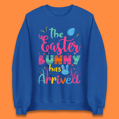 The Easter Bunny Has Arrived Unisex Sweatshirt