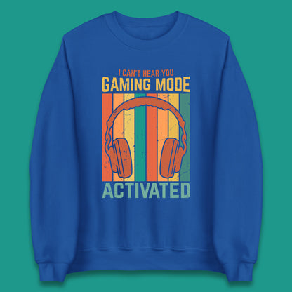 I Can't Hear You Gaming Mode Activated Funny Gaming Video Game Gamer Game Headset Unisex Sweatshirt