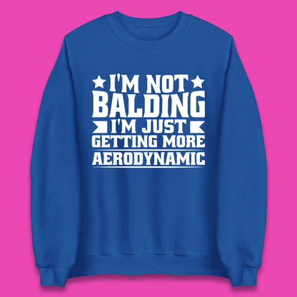 I'm Not Balding Unisex Sweatshirt