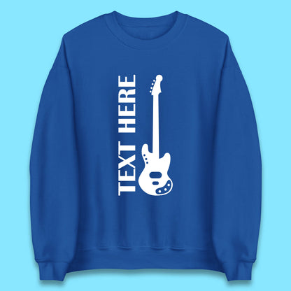 Personalised Guitarist Your Text Here Guitar Player Musician Music Lover Unisex Sweatshirt