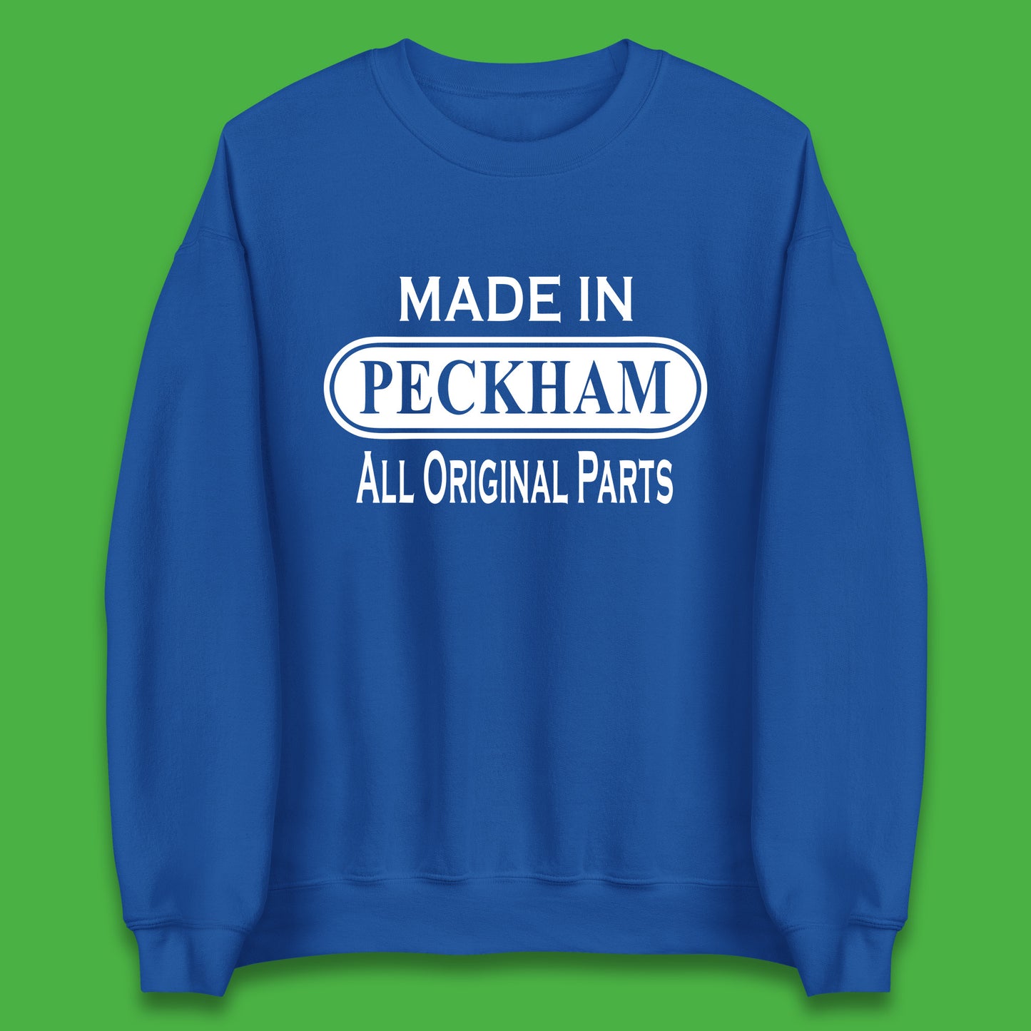 Made In Peckham All Original Parts Vintage Retro Birthday District In Southeast London, England Unisex Sweatshirt