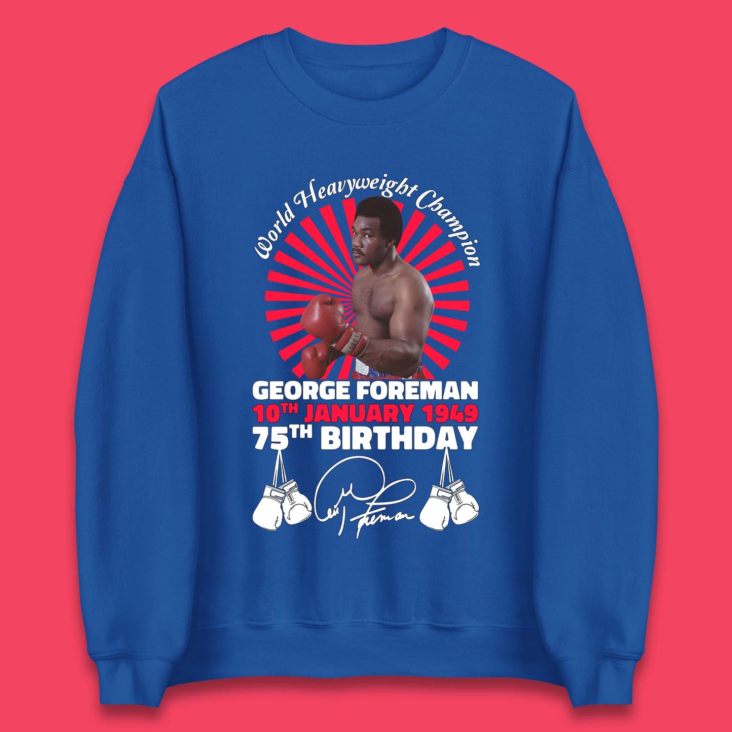 George Foreman 75th Birthday Unisex Sweatshirt