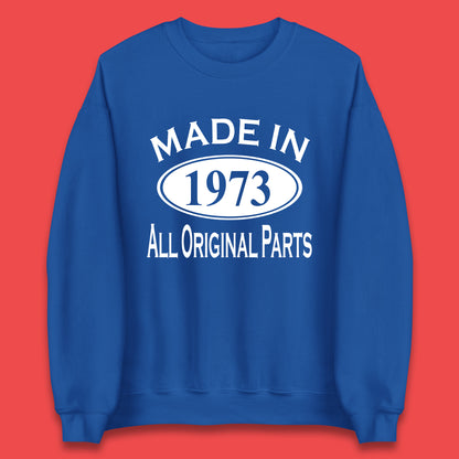 Made In 1973 All Original Parts Vintage Retro 50th Birthday Funny 50 Years Old Birthday Gift Unisex Sweatshirt