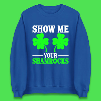 Show Me Your Shamrocks Unisex Sweatshirt