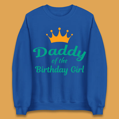 Daddy Of The Birthday Girl Unisex Sweatshirt