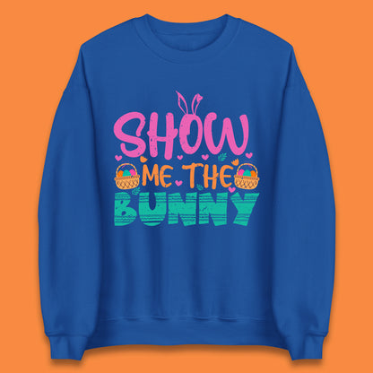 Show Me The Bunny Unisex Sweatshirt